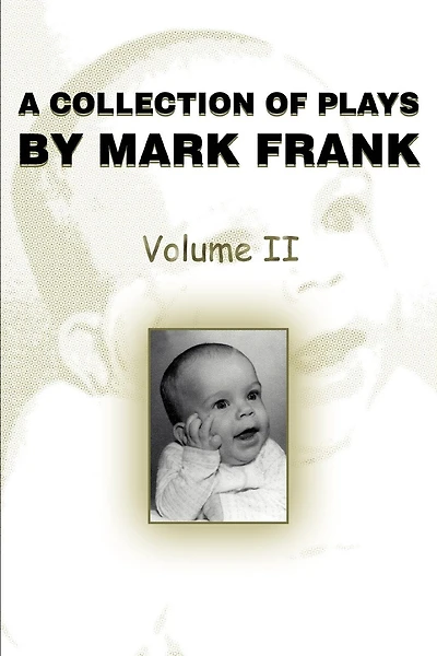 A Collection of Plays by Mark Frank: Volume II