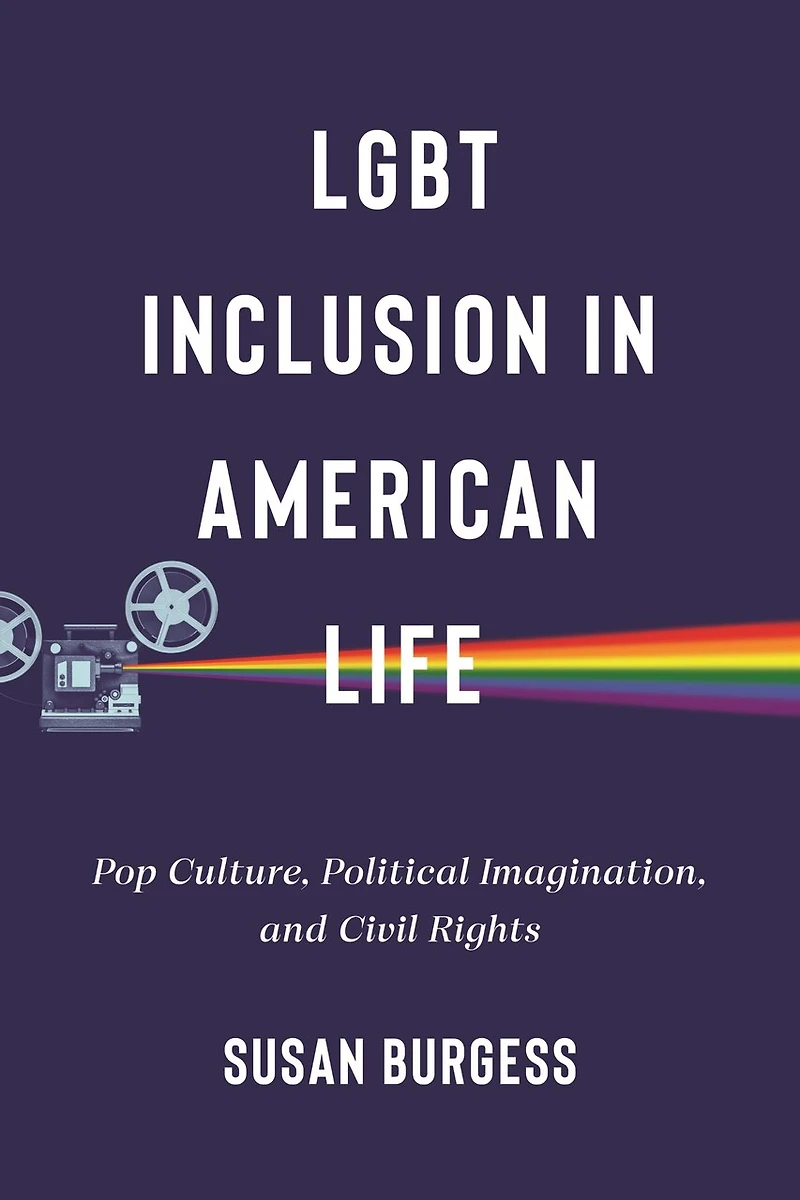 LGBT Inclusion American Life: Pop Culture, Political Imagination, and Civil Rights