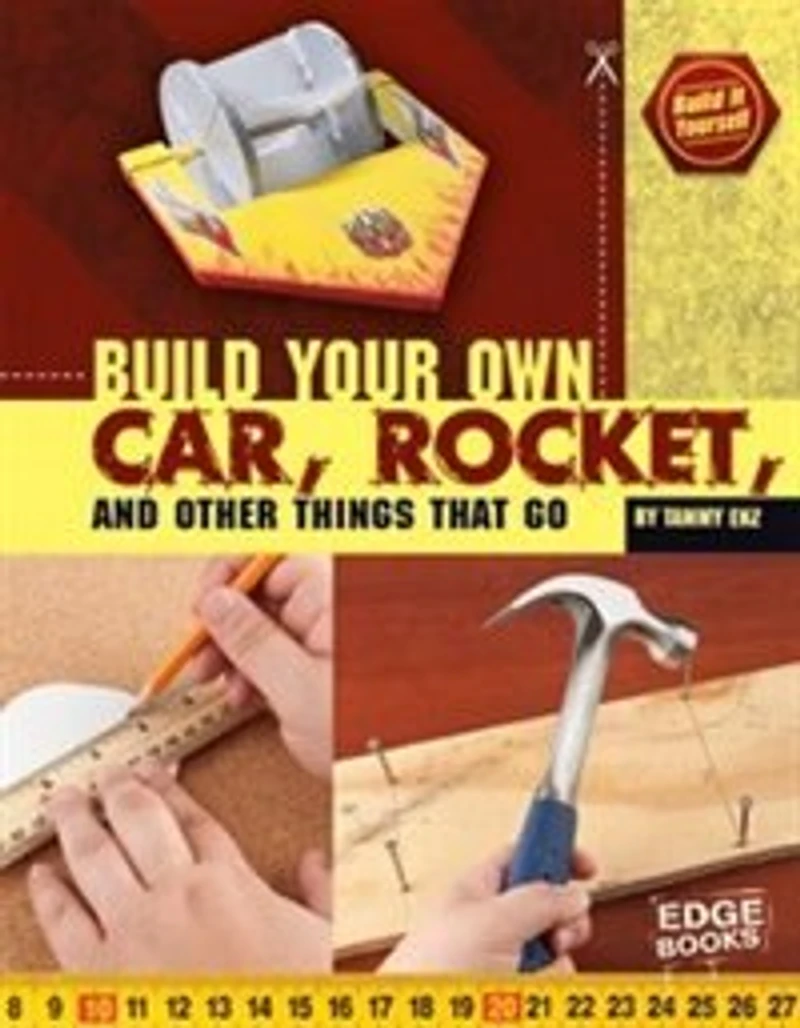Build Your Own Car, Rocket, And Other Things That Go