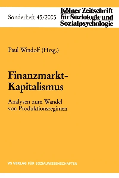 Finanzmarkt-Kapitalismus: Analysen zum Wandel von Produktionsregimen