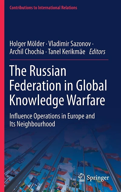 The Russian Federation Global Knowledge Warfare: Influence Operations Europe and Its Neighbourhood