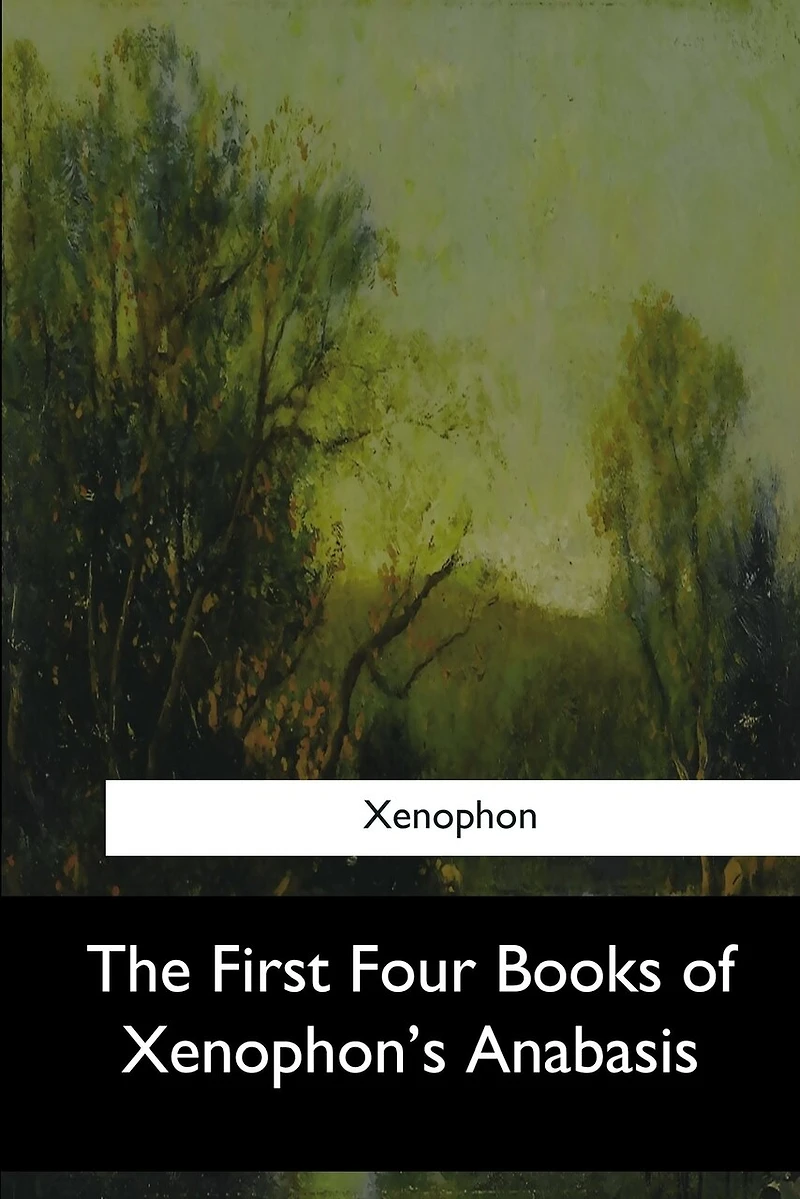 The First Four Books of Xenophon's Anabasis