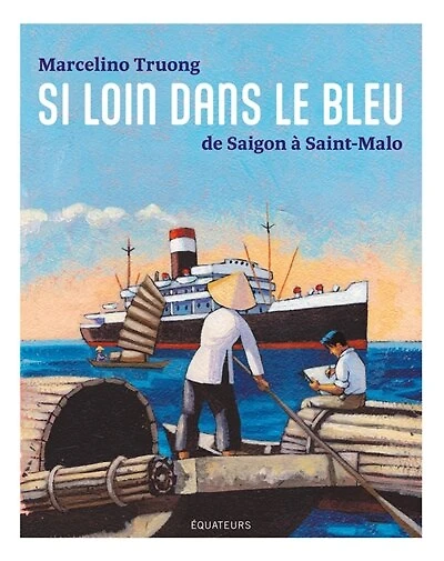 Si loin dans le bleu: de Saigon à Saint-Malo