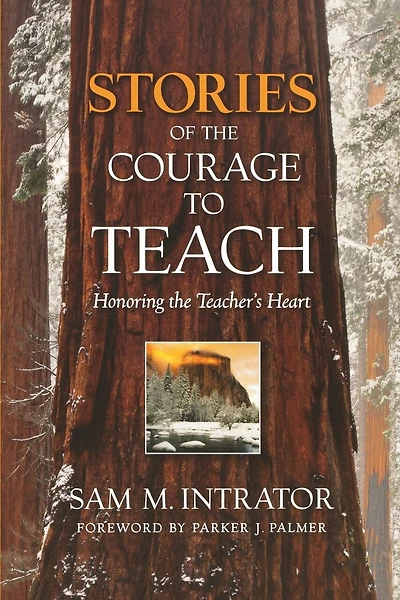 Stories of the Courage to Teach: Honoring the Teacher's Heart