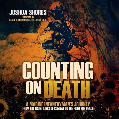 Counting on Death: A Marine Infantryman's Journey from the Front Lines of Combat to Fight for Peace