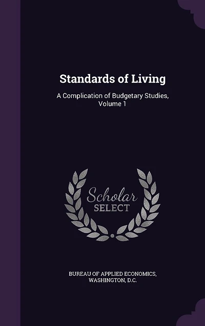Standards of Living: A Complication Budgetary Studies, Volume 1