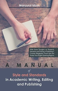 A Manual of Style and Standards Academic Writing, Editing Publishing