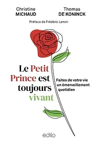 Le Petit Prince est toujours vivant: faites de votre vie un émerveillement quotidien