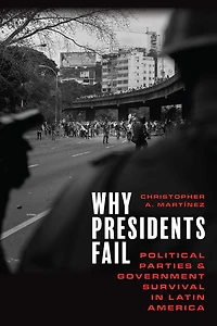 Why Presidents Fail: Political Parties and Government Survival Latin America