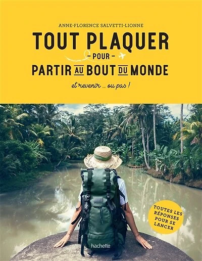 Tout plaquer et partir au bout du monde: revenir... ou pas !