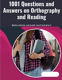 1001 Questions and Answers on Orthography and Reading: English Language and Literatures - Pronunciation, Orthography, and Spelling