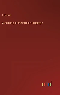 Vocabulary of the Peguan Language