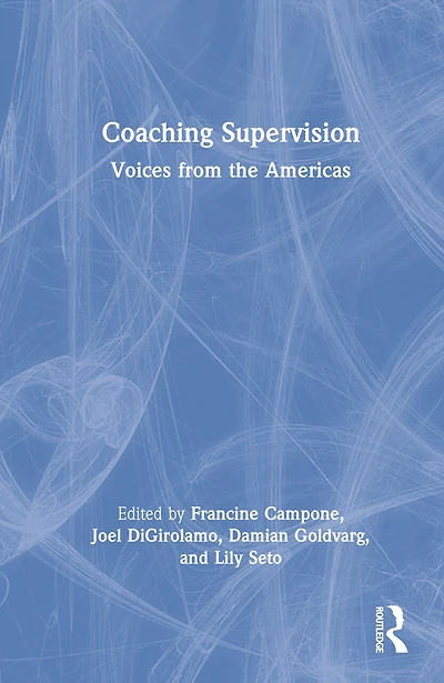 Coaching Supervision: Voices from the Americas