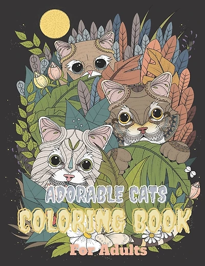 Adorable Cats Coloring Book For Adults: cat & kittens coloring pages with quotes - Coloring relaxation stress, anti-anxiety - Adult Creative Book for Women and Men adorable cats with floral decorations - Best Holiday Gifts - Watercolor cover - family gift