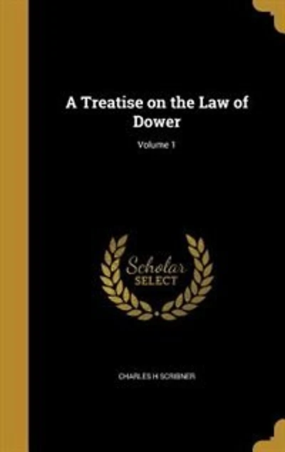 A Treatise on the Law of Dower; Volume 1