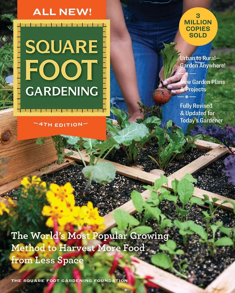 All New! Square Foot Gardening, 4th Edition: The World’s Most Popular Growing Method to Harvest MORE Food from Less Space – Urban Rural–Garden Anywhere! New Garden Plans & Projects Fully Revised Updated for Today’s Gardener