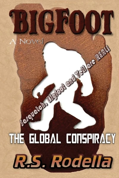 Bigfoot, The Global Conspiracy: Sasquatch, Bigfoot and Yeti are Real!