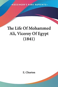 The Life Of Mohammed Ali, Viceroy Of Egypt (1841)