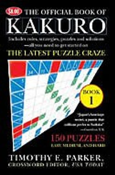 The Official Book of Kakuro: Book 1: 150 Puzzles -- Easy, Medium, and Hard