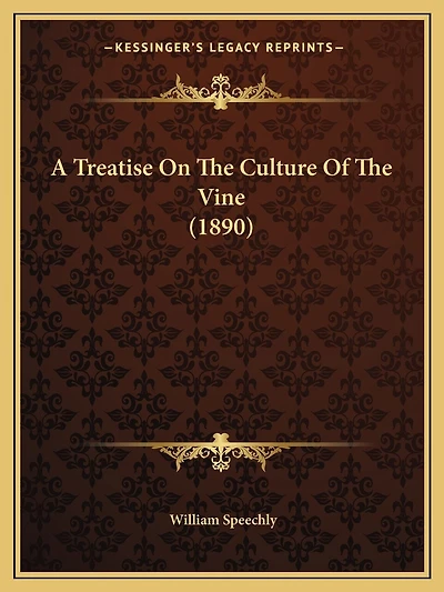 A Treatise On The Culture Of The Vine (1890)