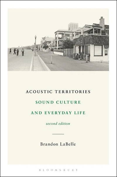 Acoustic Territories: Sound Culture And Everyday Life