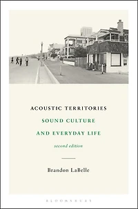 Acoustic Territories: Sound Culture And Everyday Life
