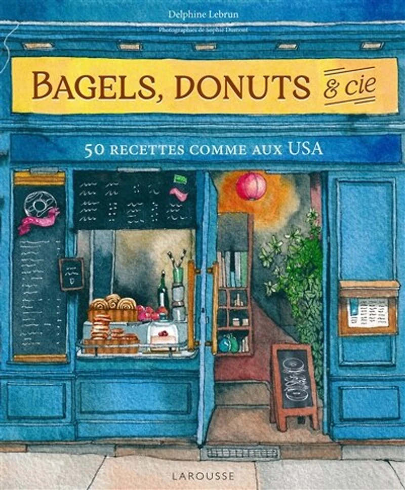 Bagels, donuts & Cie: 50 recettes comme aux USA
