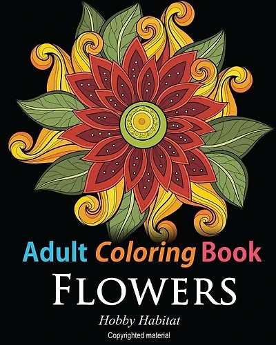 Adult Coloring Books: Flowers: Coloring Books For Adults Featuring 32 Beautiful Flower Zentangle Designs