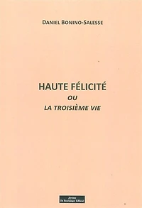 Haute félicité ou La troisième vie
