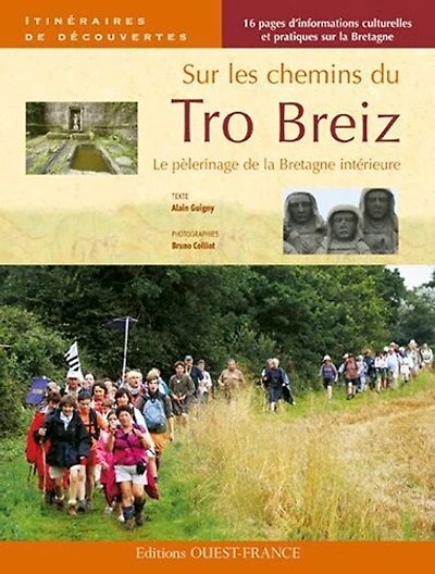 Sur les chemins du Tro Breiz : le pèlerinage de la Bretagne intérieure: le pèlerinage de la Bretagne intérieure