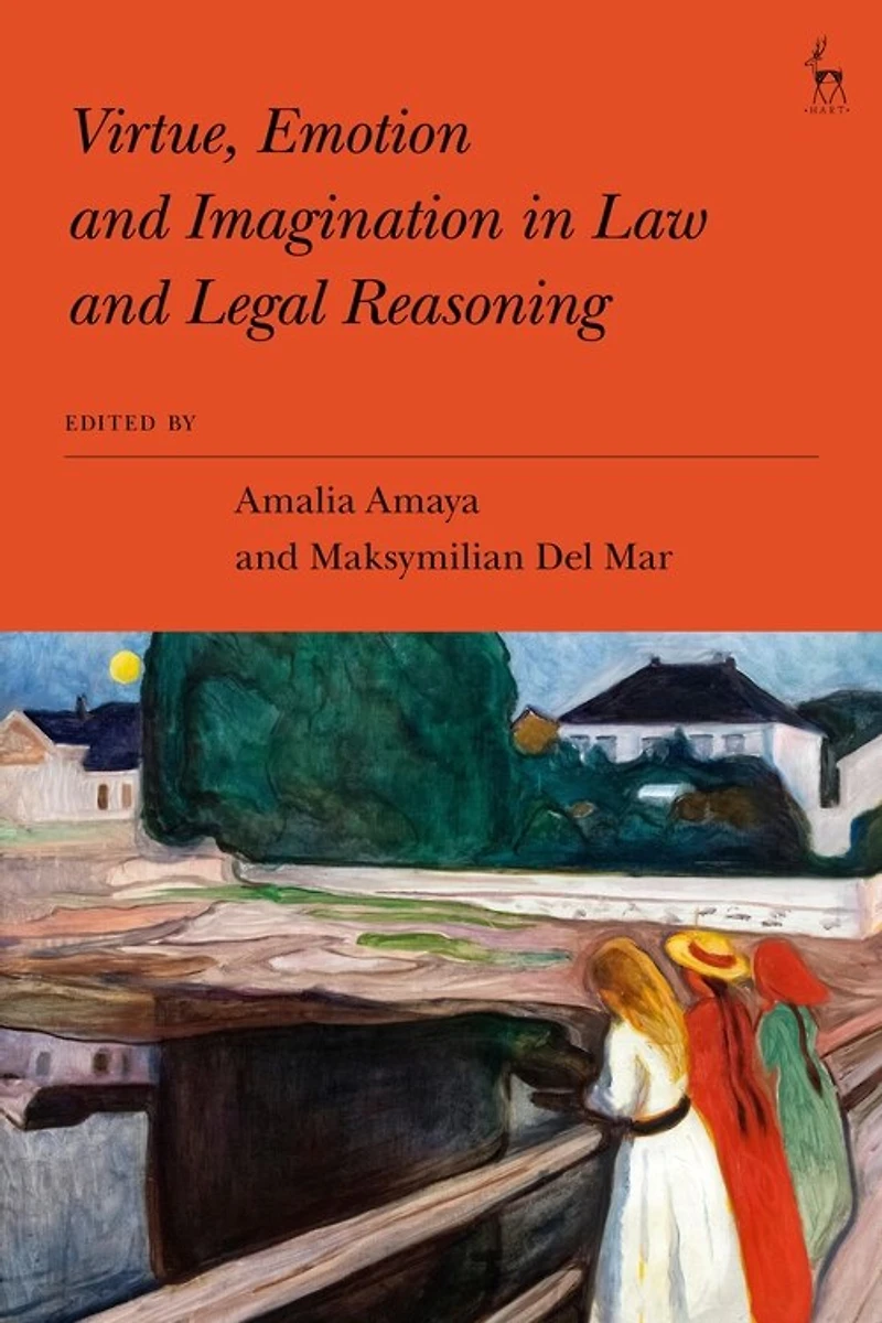 Virtue, Emotion and Imagination Law Legal Reasoning