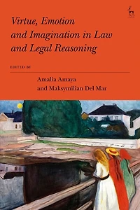 Virtue, Emotion and Imagination Law Legal Reasoning