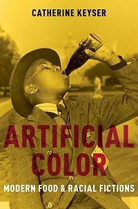 Artificial Color: Modern Food And Racial Fictions