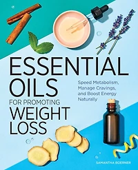 Essential Oils for Promoting Weight Loss: Speed Metabolism, Manage Cravings, and Boost Energy Naturally