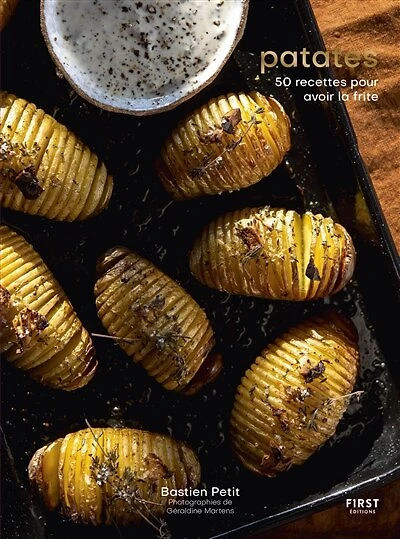 Patates: 50 recettes pour avoir la frite