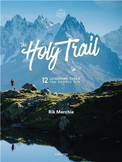 The Holy Trail: 12 Legendary Trails You Should Run