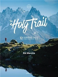 The Holy Trail: 12 Legendary Trails You Should Run