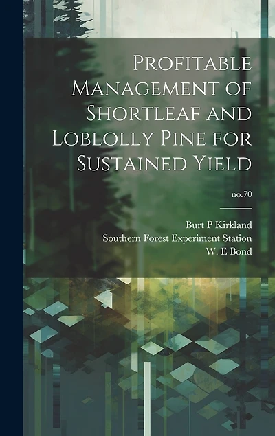 Profitable Management of Shortleaf and Loblolly Pine for Sustained Yield; no.70