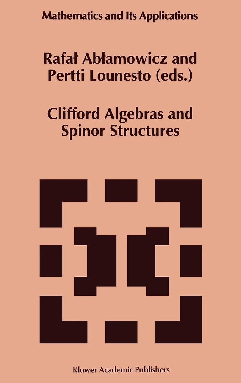 Clifford Algebras and Spinor Structures: A Special Volume Dedicated to the Memory of Albert Crumeyrolle (1919-1992)