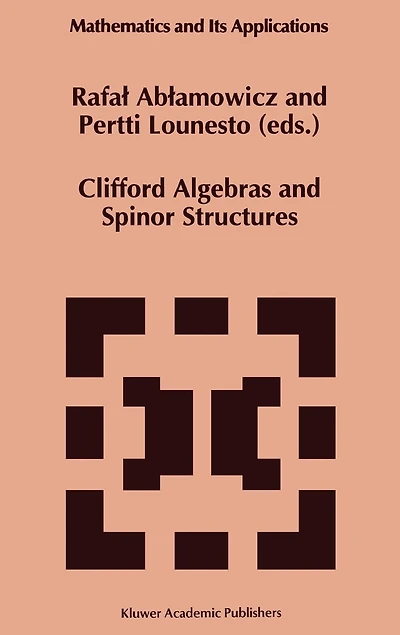 Clifford Algebras and Spinor Structures: A Special Volume Dedicated to the Memory of Albert Crumeyrolle (1919-1992)