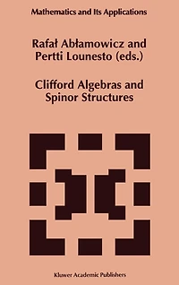 Clifford Algebras and Spinor Structures: A Special Volume Dedicated to the Memory of Albert Crumeyrolle (1919-1992)