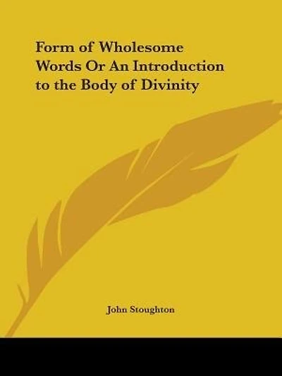 Form of Wholesome Words or an Introduction to the Body of Divinity