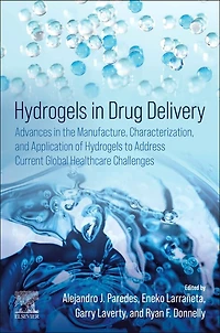 Hydrogels Drug Delivery: Advances the Manufacture, Characterization, and Application of to Address Current Global Healthcare Challenges