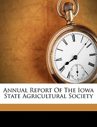 Annual Report Of The Iowa State Agricultural Society