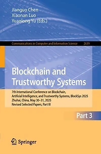 Blockchain and Trustworthy Systems: 7th International Conference on Blockchain, Artificial Intelligence, Systems, BlockSys 2025, Zhuhai, China, May 30-31, Revised Selected Papers, Part III