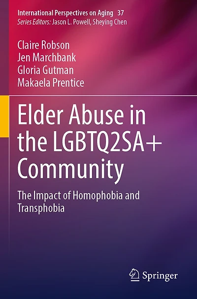 Elder Abuse in the LGBTQ2SA+ Community: The Impact of Homophobia and Transphobia
