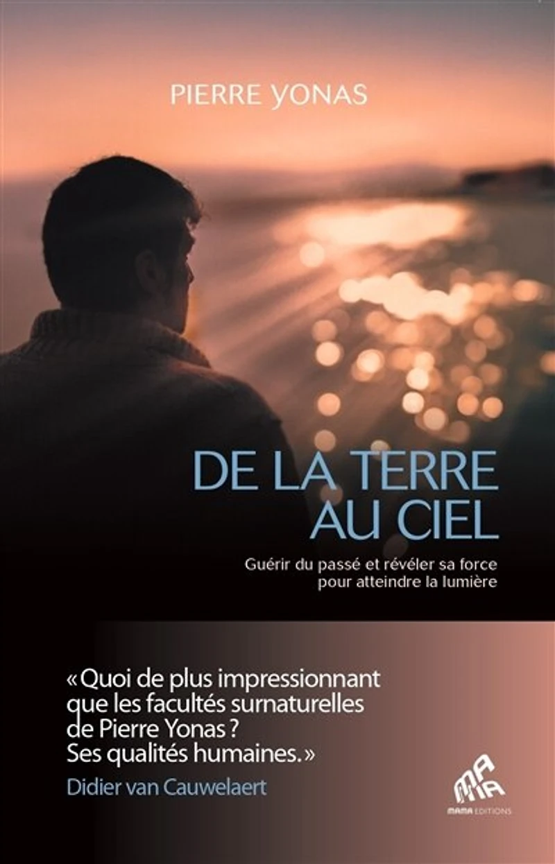 De la Terre au ciel: guérir du passé et révéler sa force pour atteindre lumière