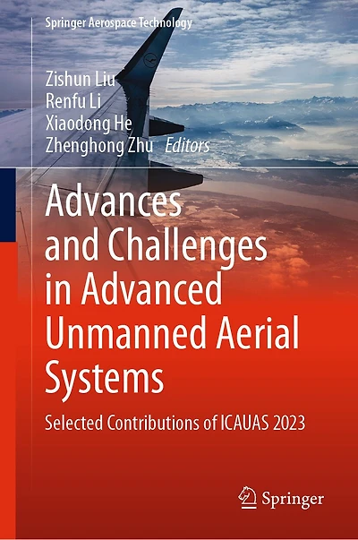 Advances and Challenges Advanced Unmanned Aerial Systems: Selected Contributions of ICAUAS 2023