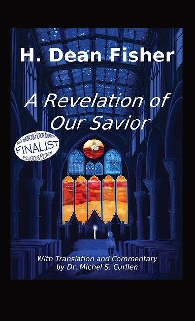 A Revelation of Our Savior: with Translation and Commentary by Dr. Michel S. Curllen