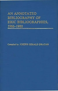 An Annotated Bibliography of ERIC Bibliographies, 1966-1980